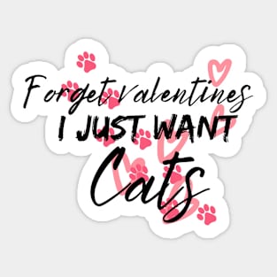 Forget valentines I just want cats Sticker